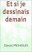 Et si je dessinais demain by David Michaud