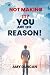 NOT MAKING IT? YOU ARE THE REASON by Amy Duncan