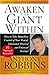 Awaken the Giant Within : How to Take Immediate Control of Your Mental, Emotional, Physical and Financial Destiny!