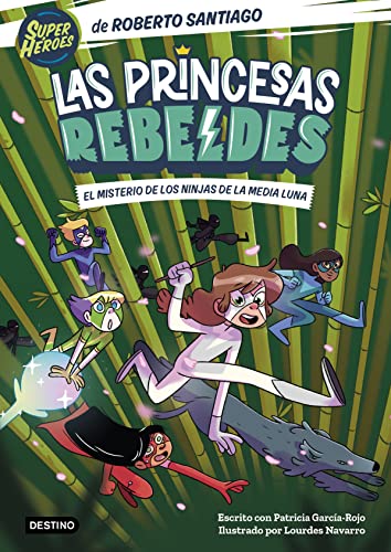 Las Princesas Rebeldes 3. El misterio de los ninjas de la Media Luna: Ilustrado por Lourdes Navarro (Paperback)
