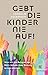Gebt die Kinder nie auf: Was wir am Beispiel der Rütli-Schule über Bildung lernen können (Edition Familie & Erziehung) (German Edition)