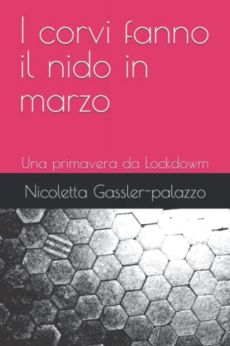 I corvi fanno il nido in marzo: Una primavera da Lockdowm (Italian Edition)