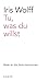 Tu, was du willst by Iris Wolff