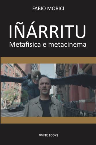 Iñárritu: Metafisica e metacinema (Italian Edition)