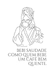 Bebi Saudade como quem bebe um café bem quente (Portuguese Edition)