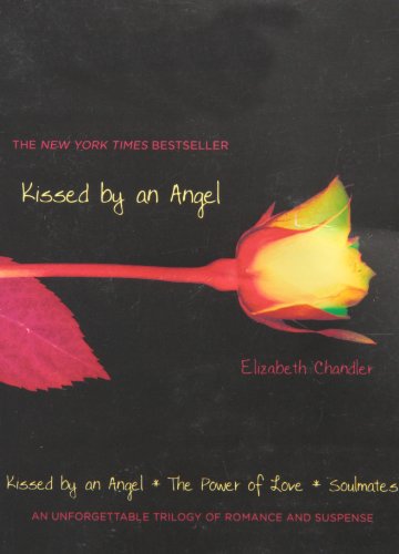 Kissed by an Angel Kissed by an Angel; The Power of Love; Soulmates by Chandler, Elizabeth [Simon Pulse,2008] (Paperback) Later Printing