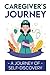 Caregiver'S Journey: A Jour...