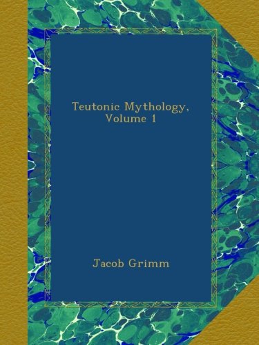Teutonic Mythology, Volume 1