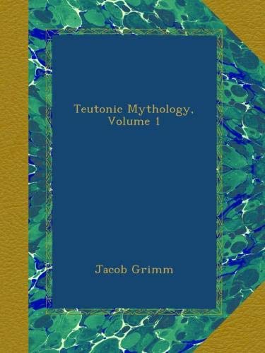 Teutonic Mythology, Volume 1