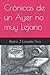 Crónicas de un Ayer no muy Lejano by pedro josé lozada sira
