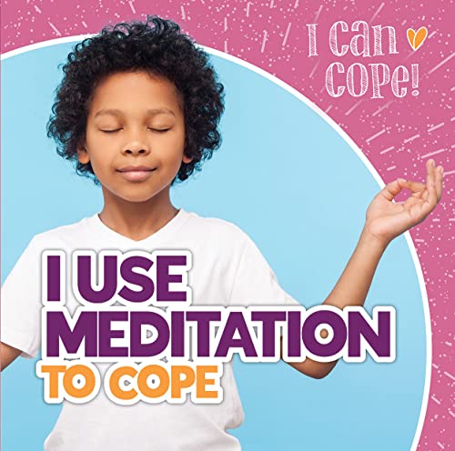 I Use Meditation to Cope (I Can Cope!)