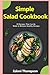 Simple Salad Cookbook: 99 R...