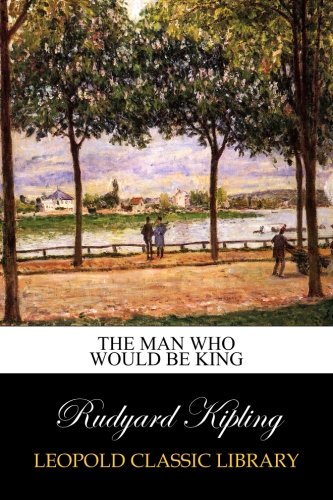 The Man Who Would Be King