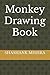 Monkey Drawing Book by Shashank Mishra