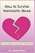 How to Survive Narcissistic Abuse: Survival Guide for Narcissistic Relationship