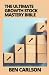 The Ultimate Growth Stock Mastery Bible: Everything You Need To Know