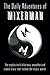 The Daily Adventures of Mixerman: The explosively hilarious, unauthorized studio diary that rocked the music world.