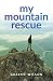 My Mountain Rescue by Graeme Wilson