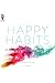 Happy Habits: A Simple Guid...