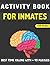 Activity Book for Inmates in jail or prison: Activity Puzzle Book For Inmates | Paperback Book For Inmates In Prison, Over 90 Puzzles Includes Word Search, Coloring Pages and Much More.