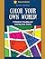 Color Your Own World!: A Ch...
