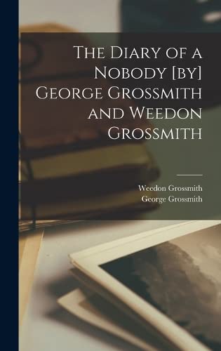 The Diary of a Nobody [by] George Grossmith and Weedon Grossmith