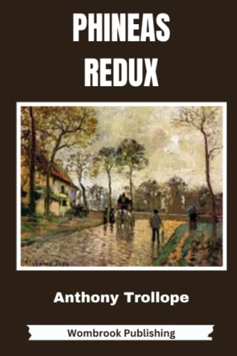 Phineas Redux: The fourth of the "Palliser" series of novels
