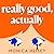 Really Good, Actually by Monica Heisey