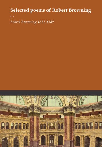Selected poems of Robert Browning . .