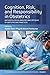 Cognition, Risk, and Responsibility in Obstetrics: Anthropological Analyses and Critiques of Obstetricians’ Practices (The Anthropology of Obstetrics ... Reproduction of a Biomedical Profession, 2)