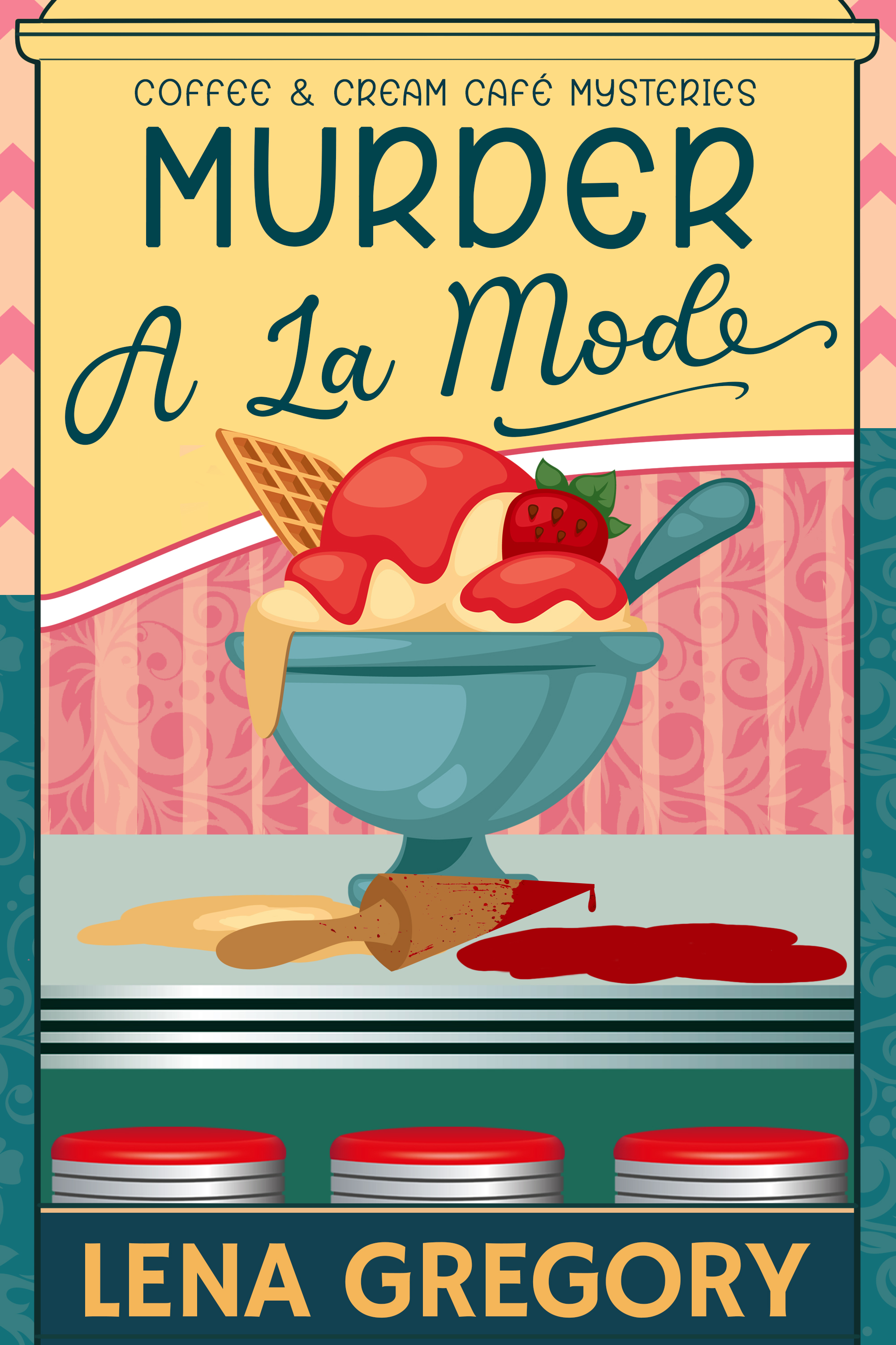 Murder A La Mode (Coffee & Cream Café Mystery, #1)