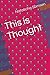 This is Thought