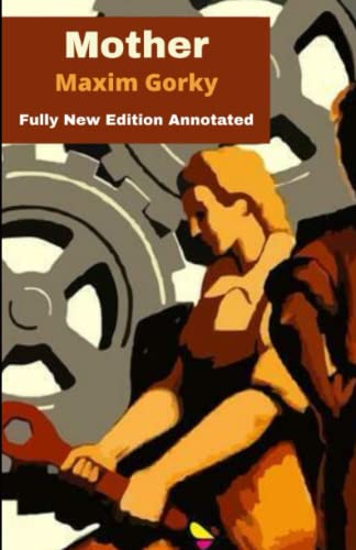 Maxim Gorky: "Mother Annotated"
