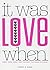 It Was Love When...: Tales ...