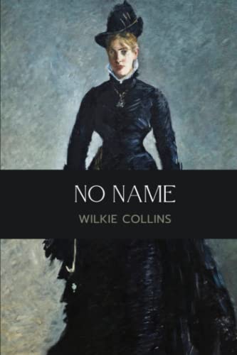 No Name: The 1862 Literary Mystery Classic
