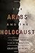 The Arabs and the Holocaust...