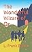 The Wonderful Wizard of Oz: A Fairy Tale Fantasy Classic