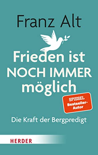 Frieden ist NOCH IMMER möglich: Die Kraft der Bergpredigt (German Edition)
