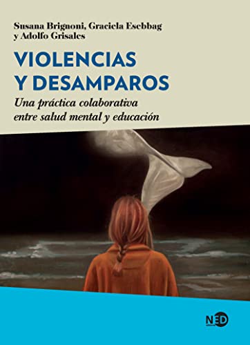 Violencias y desamparos: Una práctica colaborativa entre salud mental y educación (Spanish Edition)
