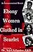 Ebony Women Clothed in Scar...