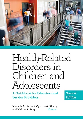 Health-Related Disorders in Children and Adolescents: A Guidebook for Educators and Service Providers (Applying Psychology in the Schools Series) (Volume 1)