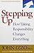 Stepping Up: How Taking Responsibility Changes Everything