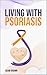 Living with Psoriasis