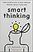 By Art Markman PhD Smart Thinking: Three Essential Keys to Solve Problems, Innovate, and Get Things Done (Reprint)