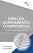 Direction, Alignment, Commitment: Achieving Better Results through Leadership, Second Edition (Portuguese) (Portuguese Edition)