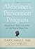 The Alzheimer's Prevention Program: Keep Your Brain Healthy for the Rest of Your Life