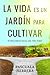 La vida es un jardín para c...