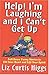 Help! I'm Laughing And I Can't Get Up Fall-down Funny Stories To Fill Your Heart And Lift Your Spirit
