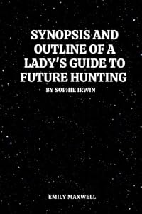Cover of Synopsis and outline of a lady's guide to future hunting by Sophie irwin: A novel