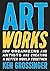 Art Works: How Organizers and Artists Are Creating a Better World Together